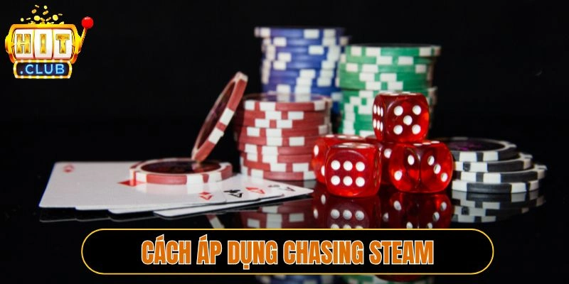 Cách áp dụng Chasing Steam